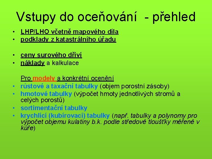 Vstupy do oceňování - přehled • LHP/LHO včetně mapového díla • podklady z katastrálního