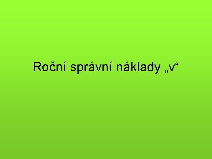 Roční správní náklady „v“ 