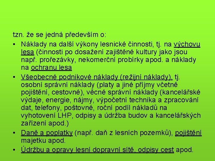 tzn. že se jedná především o: • Náklady na další výkony lesnické činnosti, tj.