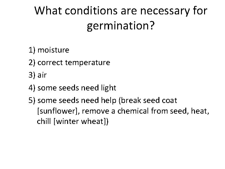 What conditions are necessary for germination? 1) moisture 2) correct temperature 3) air 4)