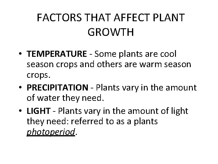 FACTORS THAT AFFECT PLANT GROWTH • TEMPERATURE - Some plants are cool season crops