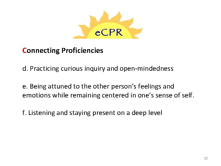 Connecting Proficiencies d. Practicing curious inquiry and open-mindedness e. Being attuned to the other