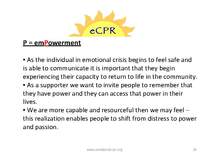 P = em. Powerment • As the individual in emotional crisis begins to feel