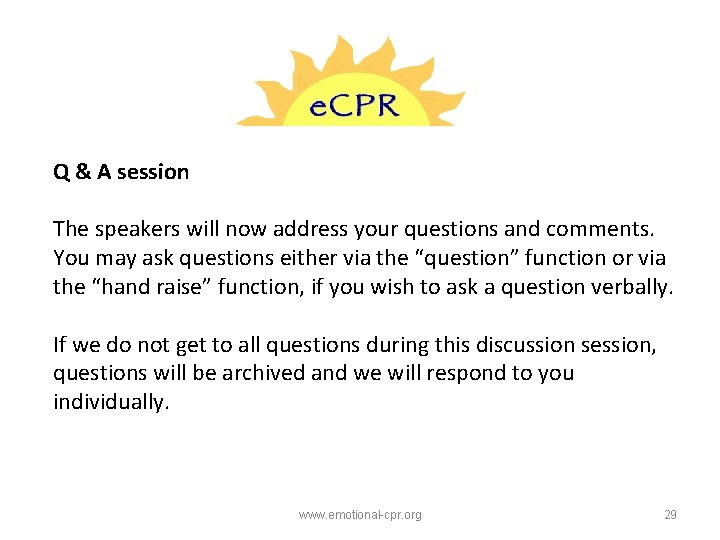 Q & A session The speakers will now address your questions and comments. You