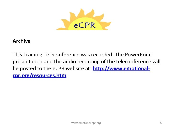 Archive This Training Teleconference was recorded. The Power. Point presentation and the audio recording