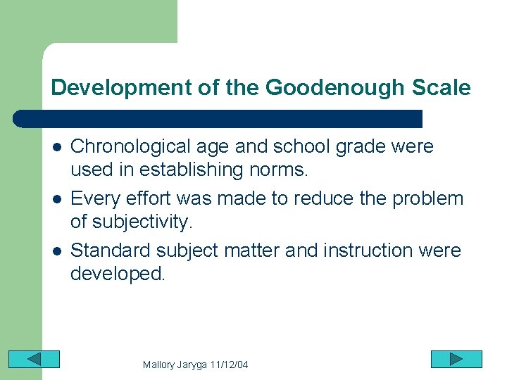 Development of the Goodenough Scale l l l Chronological age and school grade were