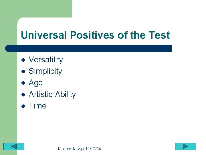 Universal Positives of the Test l l l Versatility Simplicity Age Artistic Ability Time