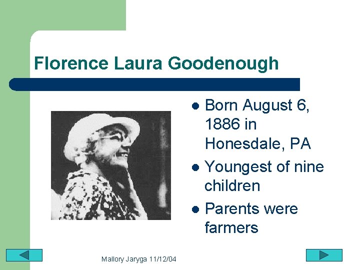 Florence Laura Goodenough Born August 6, 1886 in Honesdale, PA l Youngest of nine