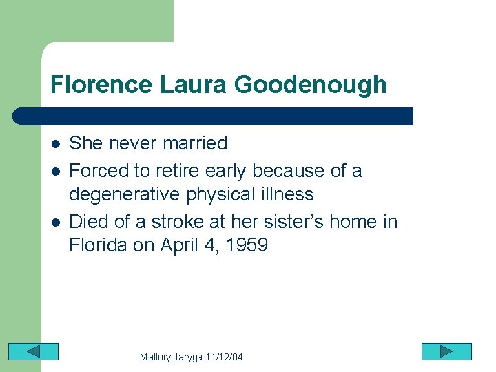 Florence Laura Goodenough l l l She never married Forced to retire early because