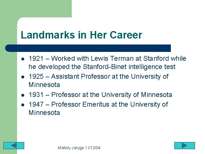 Landmarks in Her Career l l 1921 – Worked with Lewis Terman at Stanford