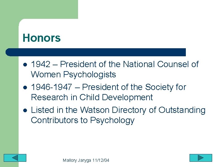 Honors l l l 1942 – President of the National Counsel of Women Psychologists