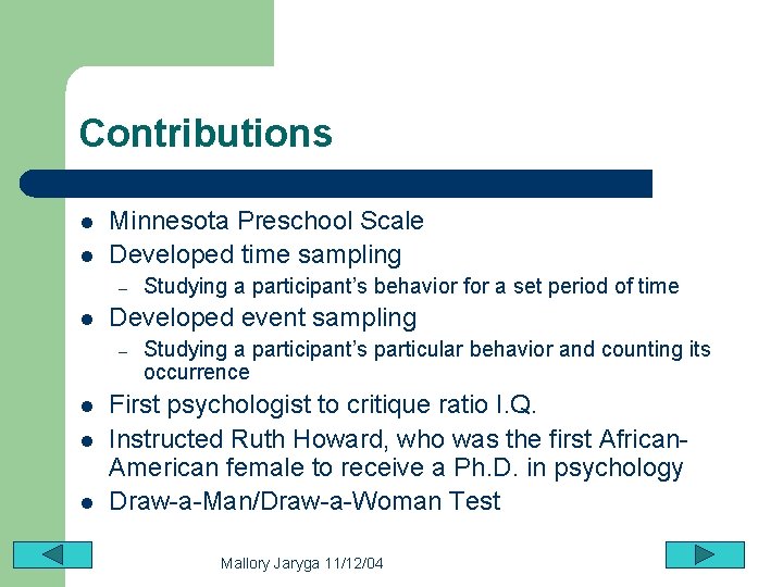 Contributions l l Minnesota Preschool Scale Developed time sampling – l Developed event sampling