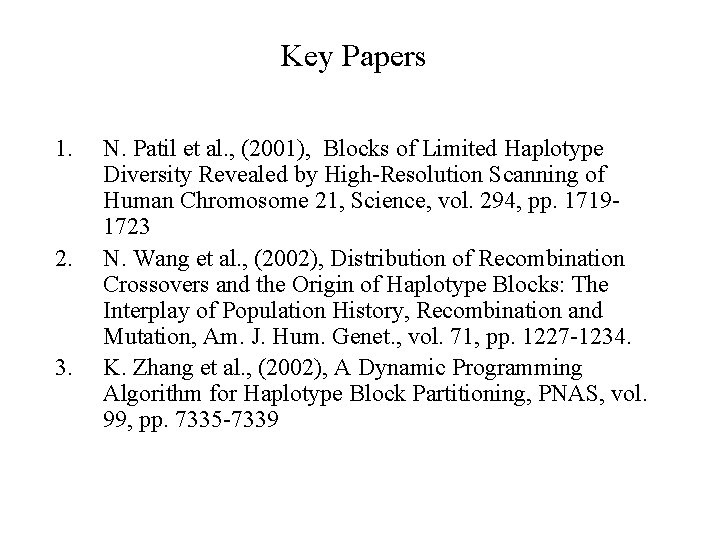 Key Papers 1. 2. 3. N. Patil et al. , (2001), Blocks of Limited