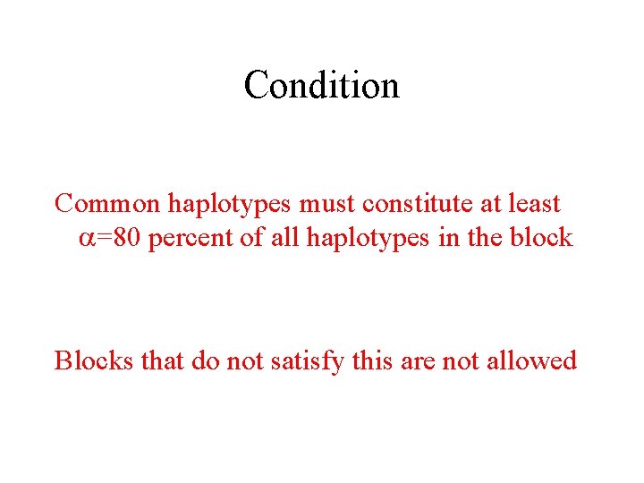 Condition Common haplotypes must constitute at least =80 percent of all haplotypes in the