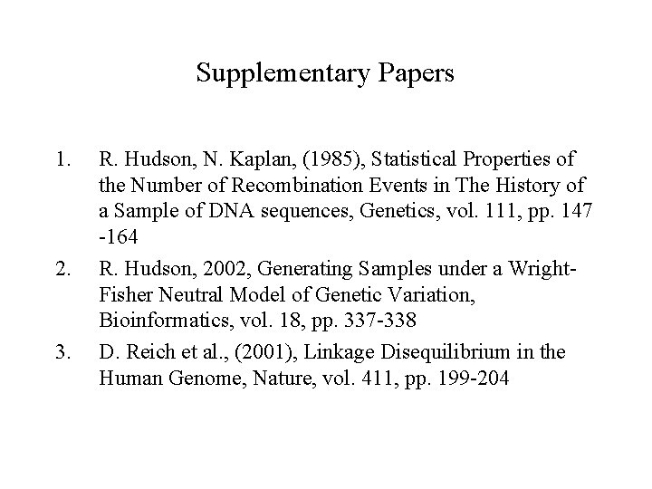 Supplementary Papers 1. 2. 3. R. Hudson, N. Kaplan, (1985), Statistical Properties of the