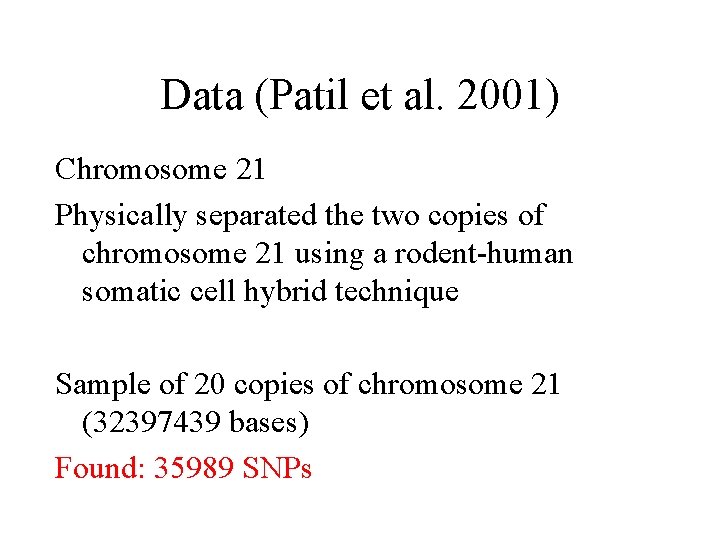 Data (Patil et al. 2001) Chromosome 21 Physically separated the two copies of chromosome