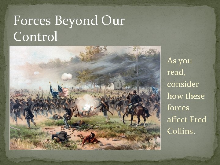 Forces Beyond Our Control As you read, consider how these forces affect Fred Collins.