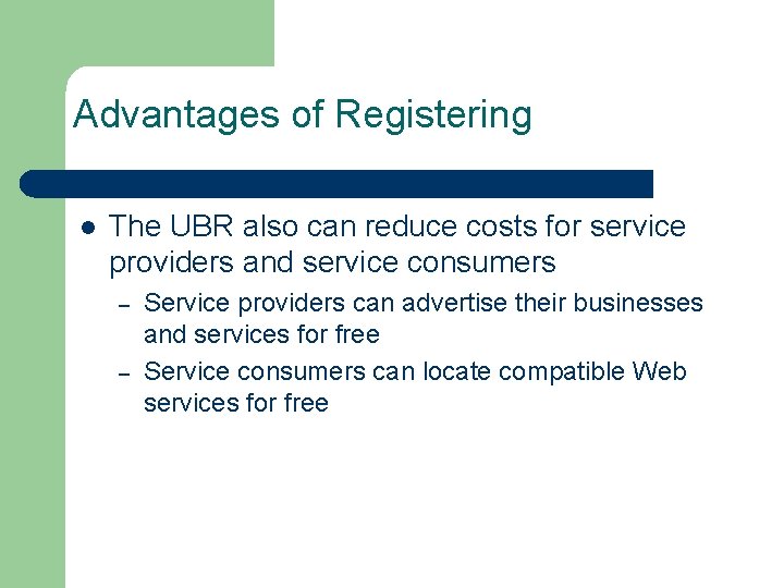 Advantages of Registering l The UBR also can reduce costs for service providers and