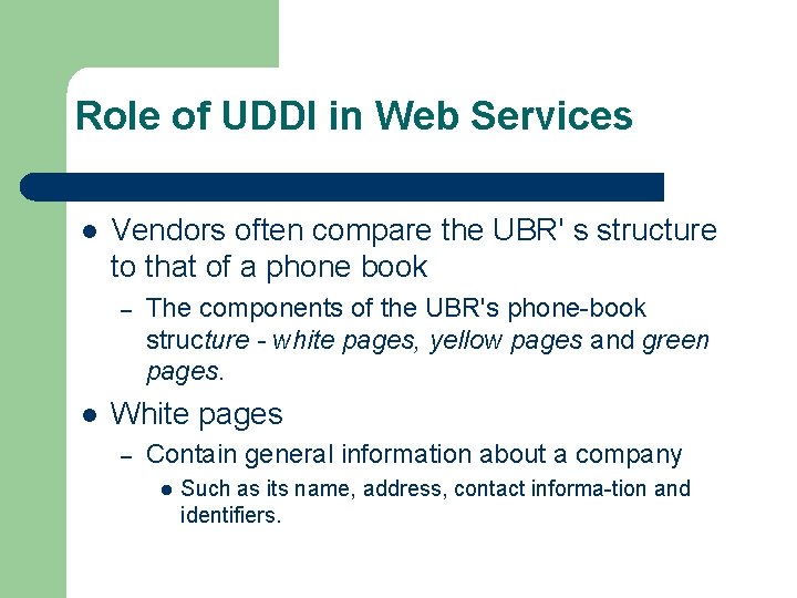 Role of UDDI in Web Services l Vendors often compare the UBR' s structure