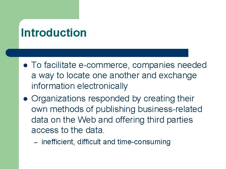Introduction l l To facilitate e commerce, companies needed a way to locate one