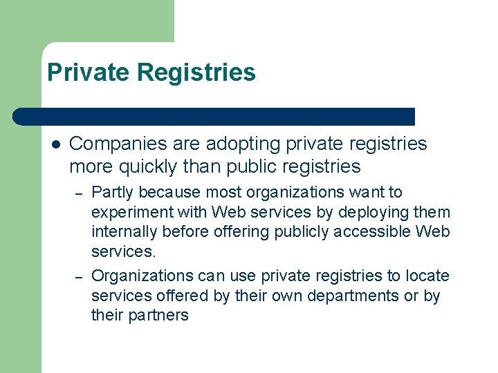 Private Registries l Companies are adopting private registries more quickly than public registries –