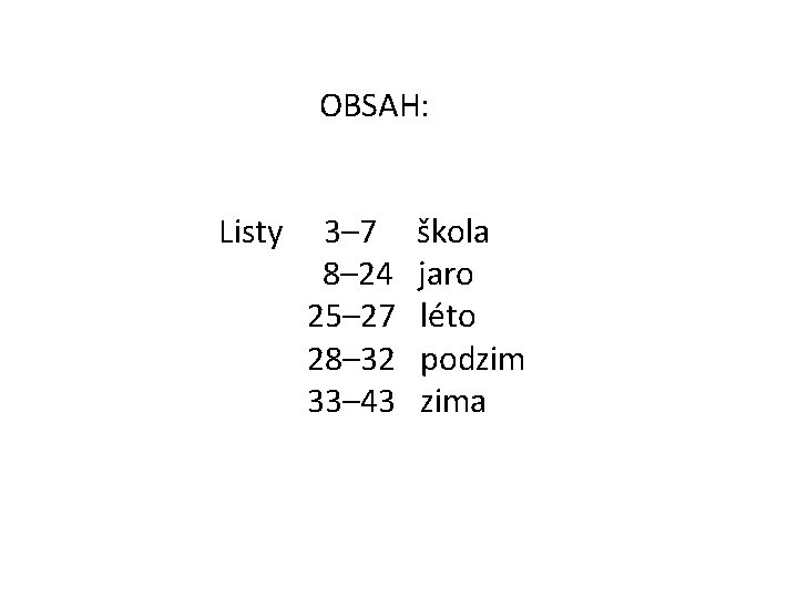 OBSAH: Listy 3– 7 8– 24 25– 27 28– 32 33– 43 škola jaro