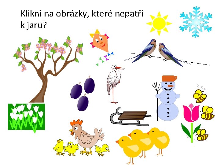 Klikni na obrázky, které nepatří k jaru? 