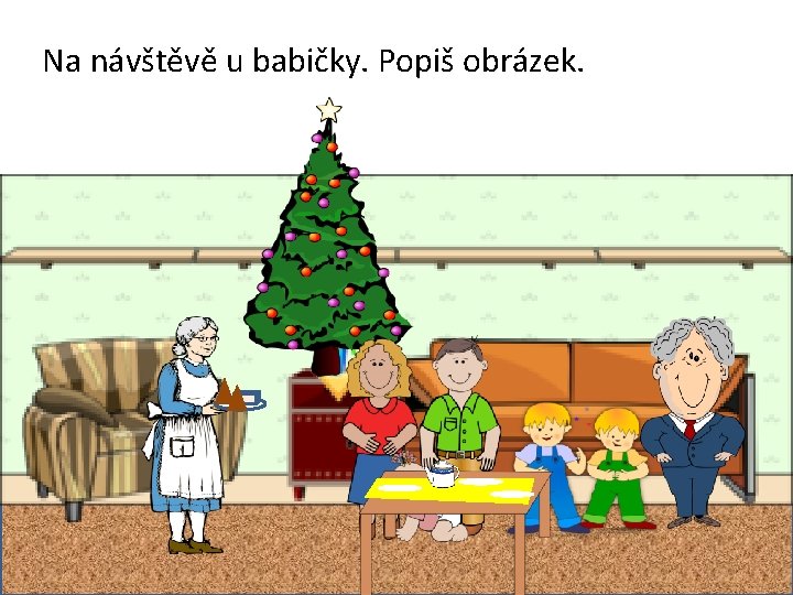 Na návštěvě u babičky. Popiš obrázek. 