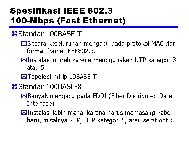 Spesifikasi IEEE 802. 3 100 -Mbps (Fast Ethernet) z Standar 100 BASE-T y. Secara