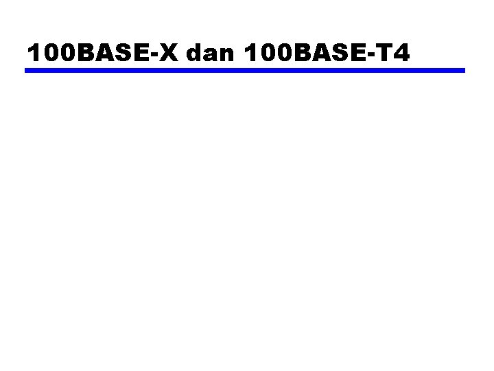 100 BASE-X dan 100 BASE-T 4 