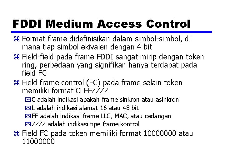 FDDI Medium Access Control z Format frame didefinisikan dalam simbol-simbol, di mana tiap simbol