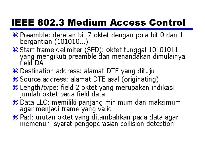 IEEE 802. 3 Medium Access Control z Preamble: deretan bit 7 -oktet dengan pola