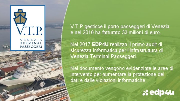 V. T. P gestisce il porto passeggeri di Venezia e nel 2016 ha fatturato