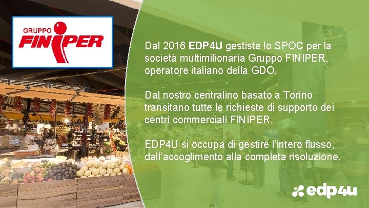 Dal 2016 EDP 4 U gestiste lo SPOC per la società multimilionaria Gruppo FINIPER,
