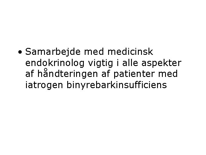  • Samarbejde medicinsk endokrinolog vigtig i alle aspekter af håndteringen af patienter med