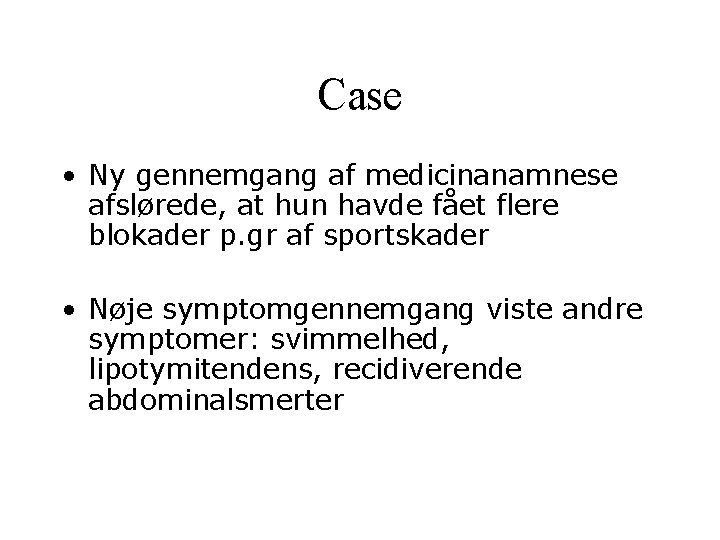 Case • Ny gennemgang af medicinanamnese afslørede, at hun havde fået flere blokader p.