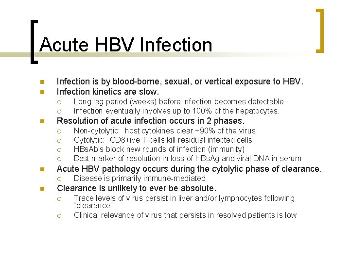 Acute HBV Infection n n Infection is by blood-borne, sexual, or vertical exposure to