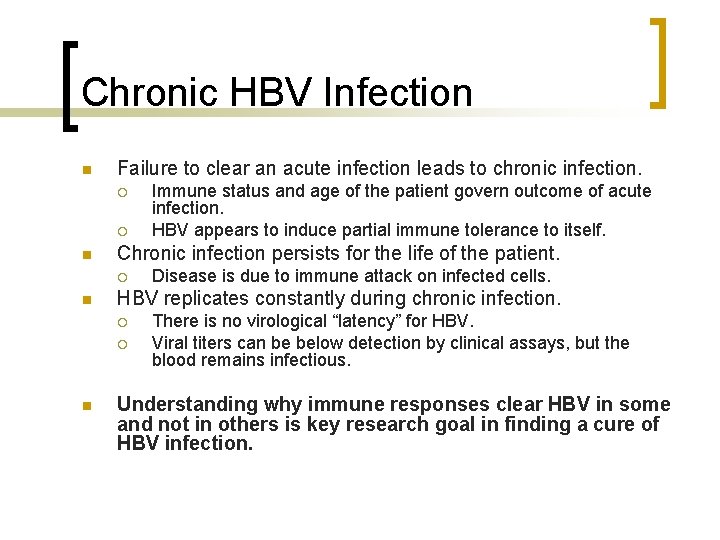 Chronic HBV Infection n Failure to clear an acute infection leads to chronic infection.