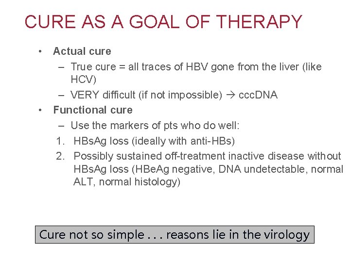 CURE AS A GOAL OF THERAPY • Actual cure – True cure = all