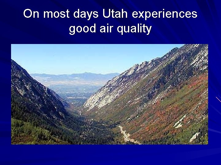 On most days Utah experiences good air quality 