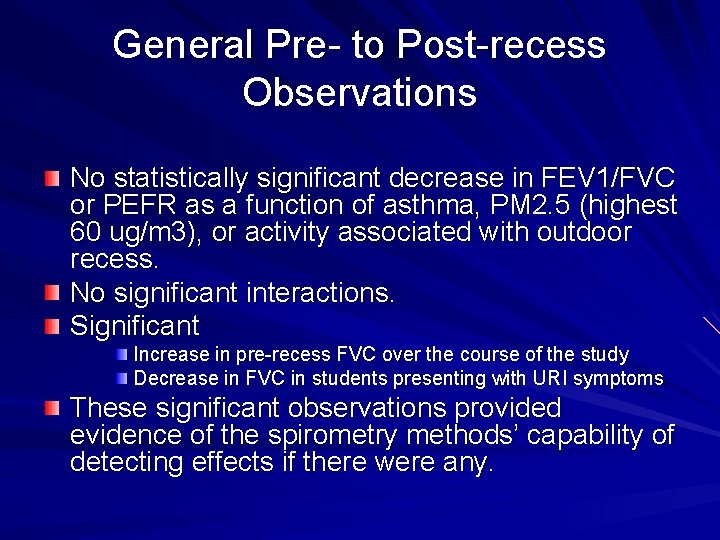 General Pre- to Post-recess Observations No statistically significant decrease in FEV 1/FVC or PEFR