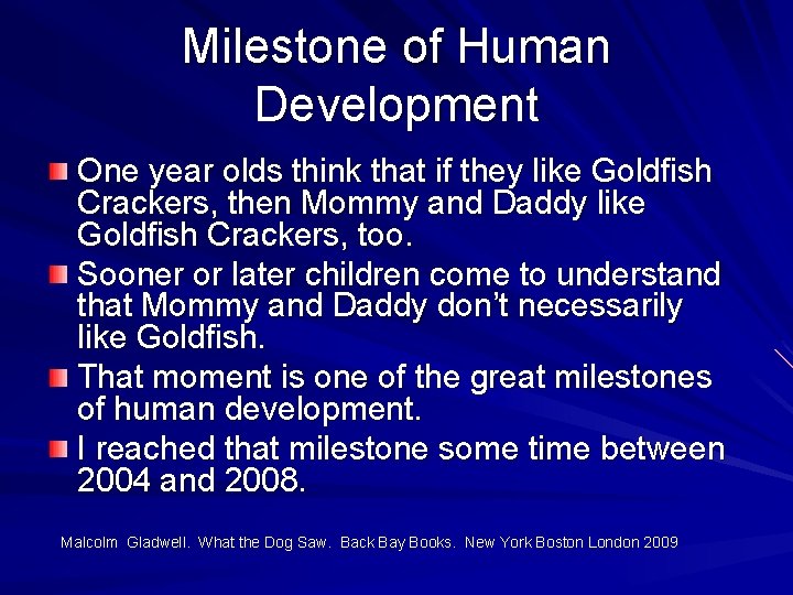 Milestone of Human Development One year olds think that if they like Goldfish Crackers,