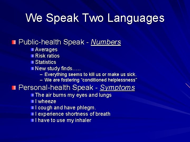 We Speak Two Languages Public-health Speak - Numbers Averages Risk ratios Statistics New study