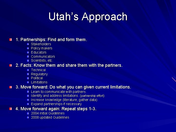 Utah’s Approach 1. Partnerships: Find and form them. Stakeholders Policy makers Educators Communicators Scientists,