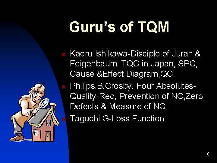 Guru’s of TQM n n n Kaoru Ishikawa-Disciple of Juran & Feigenbaum. TQC in