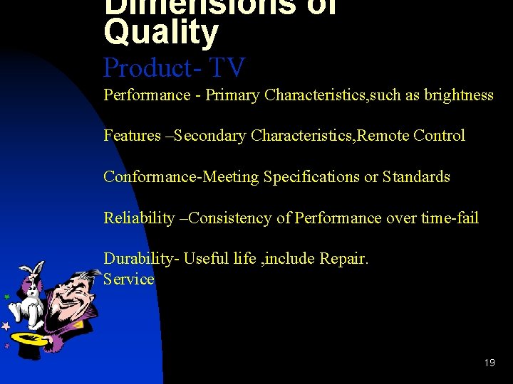 Dimensions of Quality Product- TV Performance - Primary Characteristics, such as brightness Features –Secondary