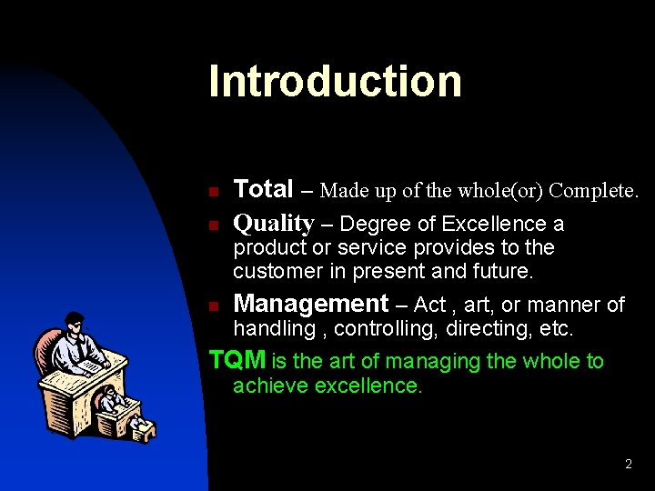 Introduction n n Total – Made up of the whole(or) Complete. Quality – Degree