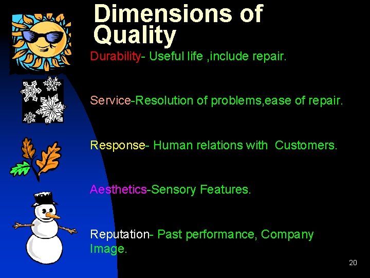 Dimensions of Quality Durability- Useful life , include repair. Service-Resolution of problems, ease of
