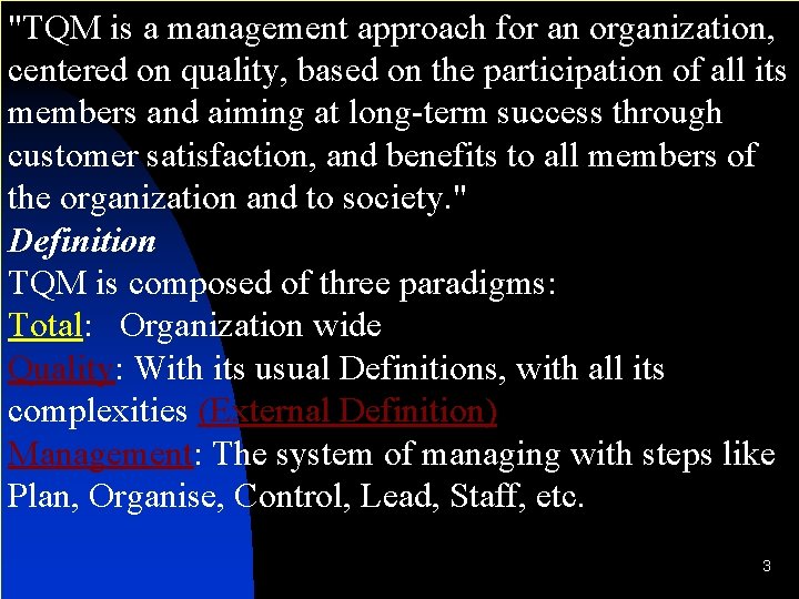"TQM is a management approach for an organization, centered on quality, based on the