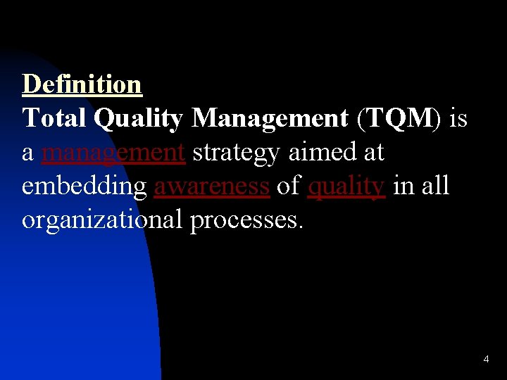 Definition Total Quality Management (TQM) is a management strategy aimed at embedding awareness of